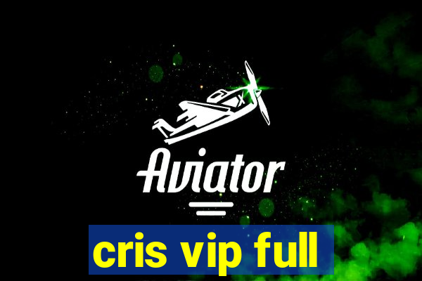 cris vip full